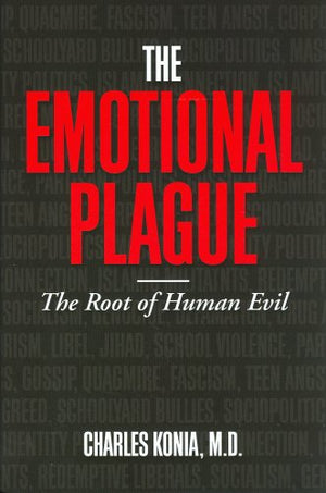 The Emotional Plague: The Root Of Human Evil,New