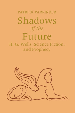 Shadows Of Future: H. G. Wells, Science Fiction, And Prophecy (Utopianism & Communitarianism),New