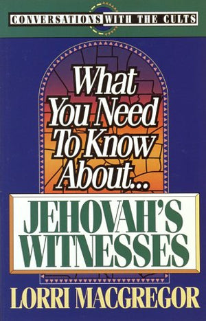 What You Need To Know About Jehovah'S Witness (Conversations With The Cults)