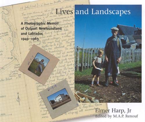 Lives and Landscapes: A Photographic Memoir of Outport Newfoundland and Labrador, 19491963,Used