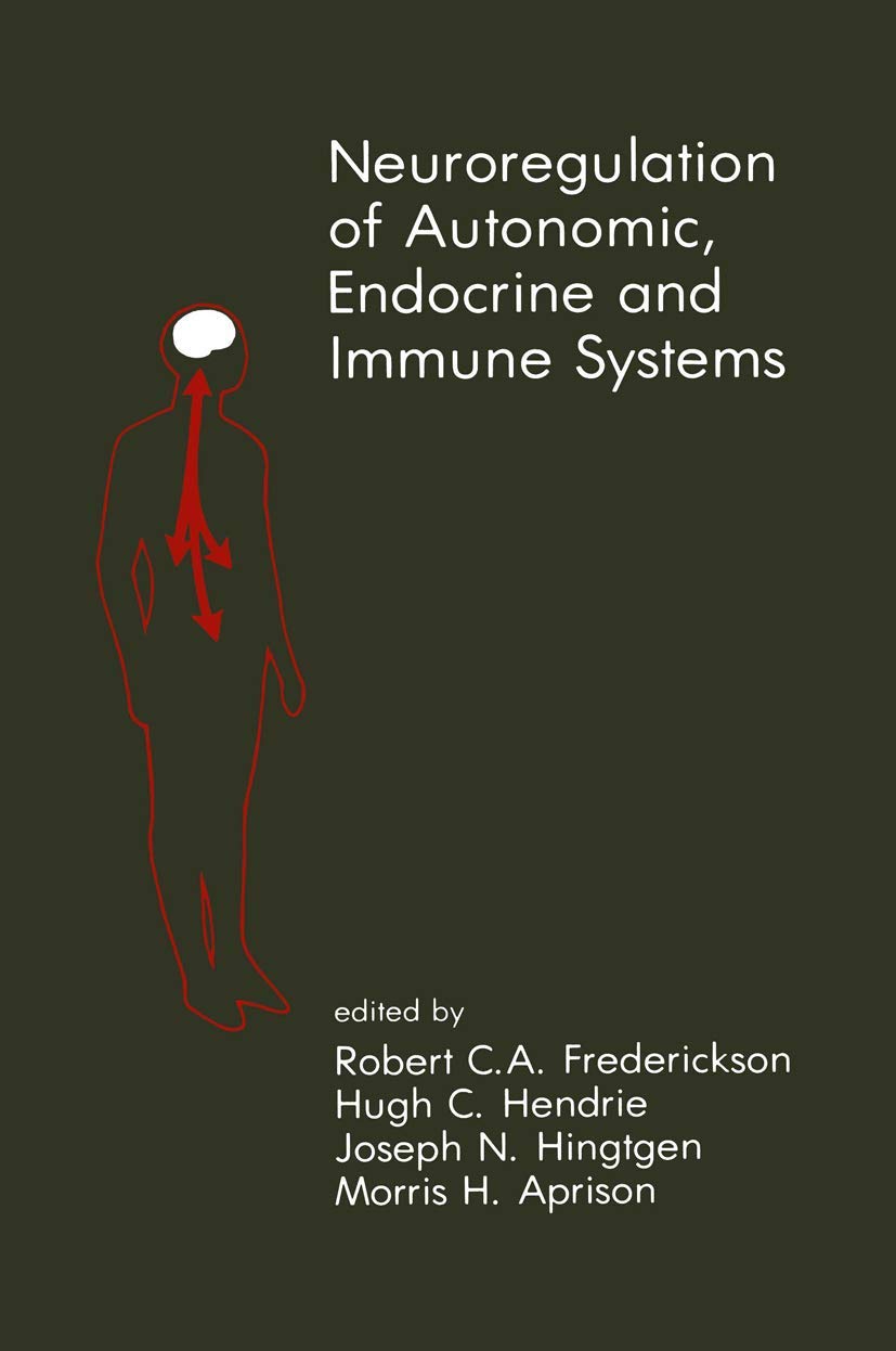 Neuroregulation of Autonomic, Endocrine and Immune Systems: New Concepts of Regulation of Autonomic, Neuroendocrine and Immune S,Used