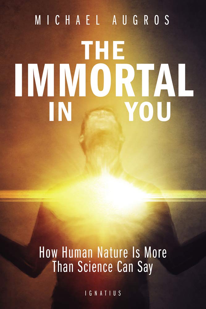 The Immortal In You: How Human Nature Is More Than Science Can Say