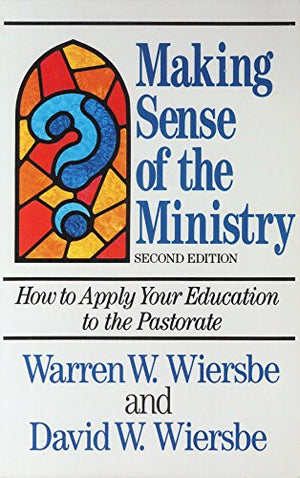 Making Sense Of The Ministry/How To Apply Your Education To The Pastorate,New