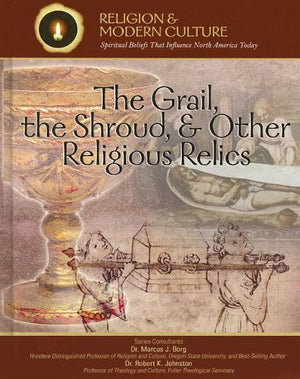 The Grail, the Shroud, And Other Religious Relics: Secrets & Ancient Mysteries (Religion and Modern Culture: Spiritual Beliefs T,Used