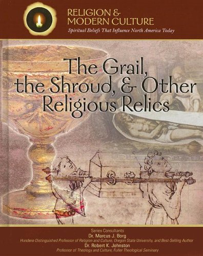The Grail, the Shroud, And Other Religious Relics: Secrets & Ancient Mysteries (Religion and Modern Culture: Spiritual Beliefs T,Used