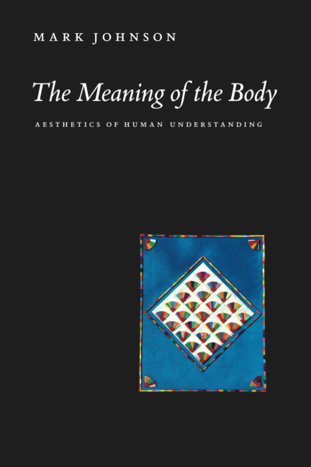 The Meaning of the Body: Aesthetics of Human Understanding,Used