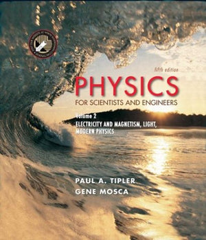 Physics For Scientists And Engineers: Electricity, Magnetism, Light, & Elementary Modern Physics: 2