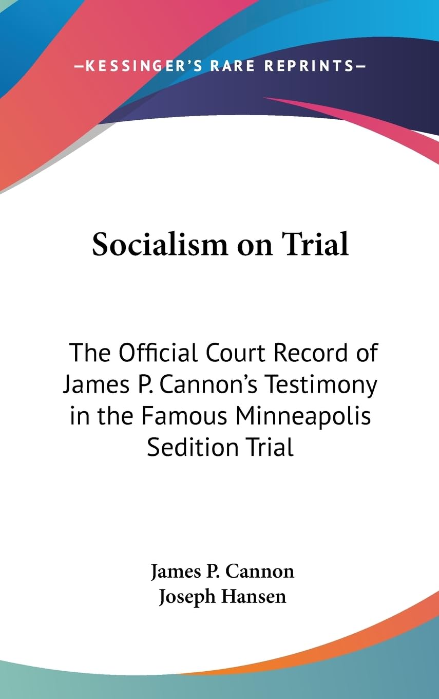 Socialism On Trial: The Official Court Record Of James P. Cannon'S Testimony In The Famous Minneapolis Sedition Trial,New