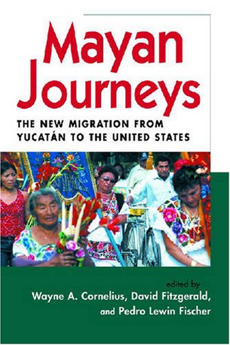 Mayan Journeys: The New Migration from Yucatan to the United States,New