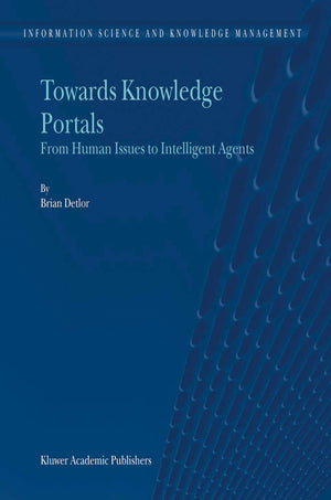 Towards Knowledge Portals: From Human Issues to Intelligent Agents (Information Science and Knowledge Management, 5),Used