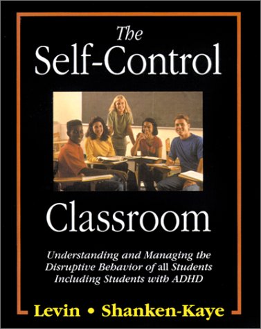 The SelfControl Classroom: Understanding and Managing the Disruptive Behavior of All Students Including Students with ADHD,Used