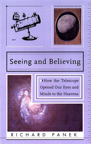 Seeing and Believing: How the Telescope Opened Our Eyes and Minds to the Heavens,Used