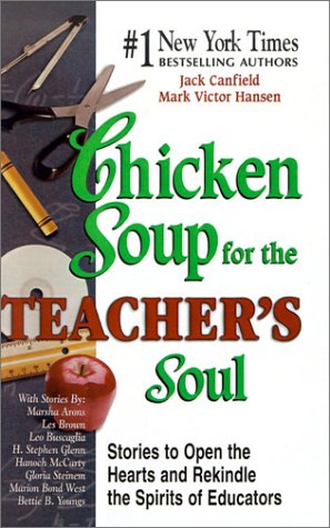 Chicken Soup for the Teacher's Soul : Stories to Open the Hearts and Rekindle the Spirit of Educators,Used