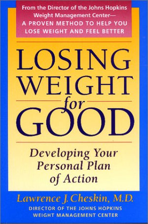 Losing Weight for Good: Developing Your Personal Plan of Action (A Johns Hopkins Press Health Book),Used