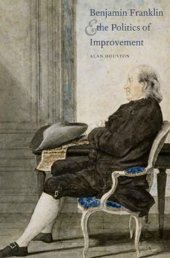 Benjamin Franklin and the Politics of Improvement (The Lewis Walpole Series in EighteenthCentury Culture and History),Used
