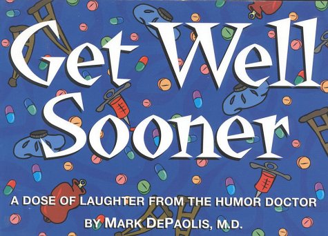 Get Well Sooner: A Dose of Laughter from the Humor Doctor,Used