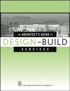 The Architect'S Guide To Designbuild Services