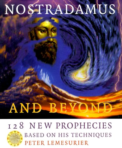 Nostradamus: Including 128 New Prophecies Based on His Techniques,Used