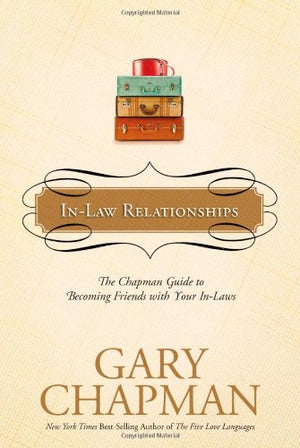 InLaw Relationships: The Chapman Guide to Becoming Friends with Your InLaws,Used