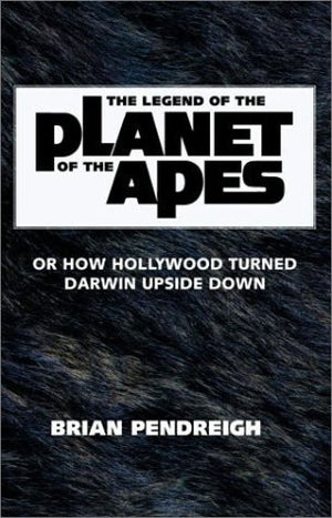 The Legend of the Planet of the Apes: Or How Hollywood Turned Darwin Upside Down,Used