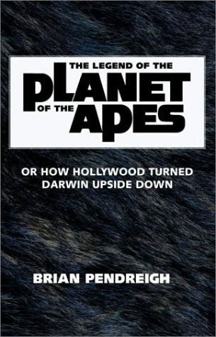 The Legend of the Planet of the Apes: Or How Hollywood Turned Darwin Upside Down,Used
