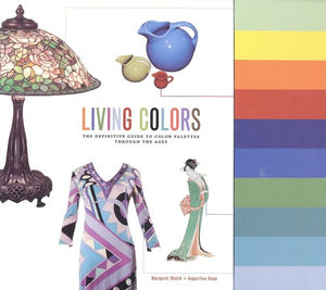 Living Colors: The Definitive Guide to Color Palettes Through the Ages,Used
