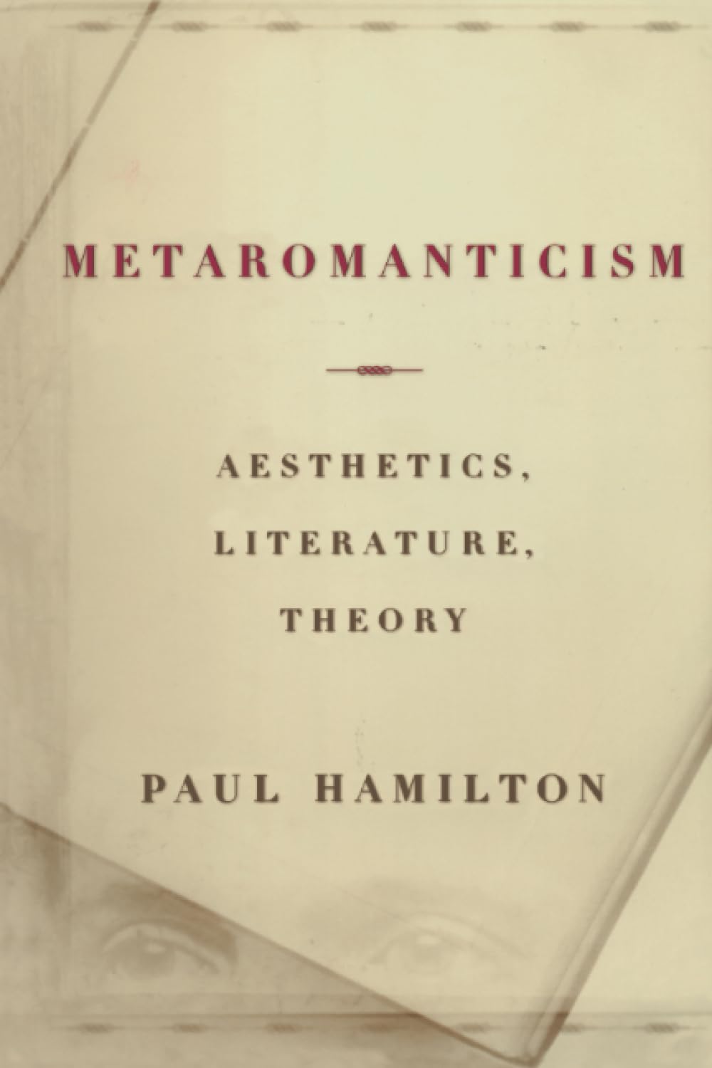 Metaromanticism: Aesthetics, Literature, Theory,New