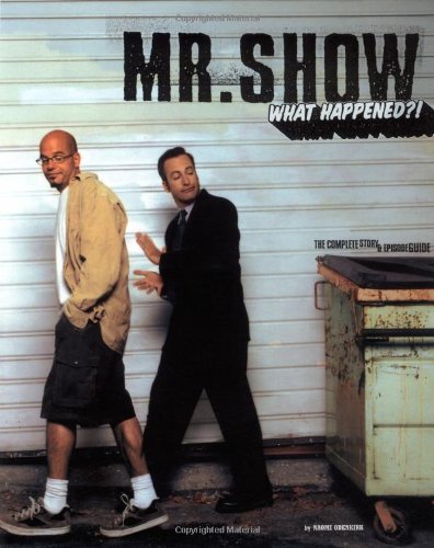Mr Show  What Happened?: The Complete Story and Episode Guide,Used