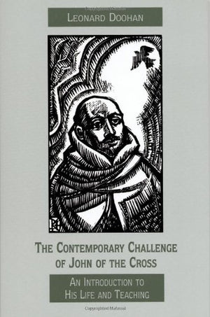 The Contemporary Challenge of John of the Cross: An Introduction to His Life and Teaching,New