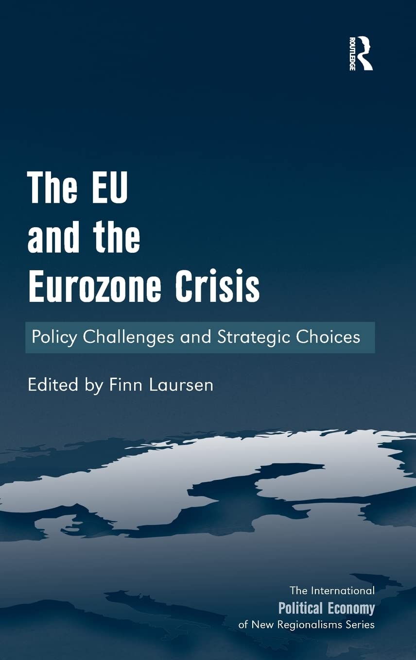 The EU and the Eurozone Crisis: Policy Challenges and Strategic Choices (New Regionalisms Series),Used