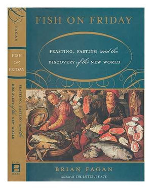 Fish On Friday: Feasting, Fasting, And Discovery Of The New World-new