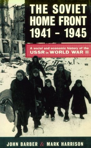 The Soviet Home Front, 19411945: A Social And Economic History Of The Ussr In World War Ii,New