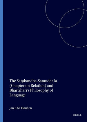 The Sa?bandhaSamuddesa (Chapter on Relation) and Bhart?hari's Philosophy of Language (Gonda Indological Studies),Used