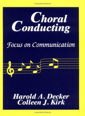 Choral Conducting: Focus On Communication,New