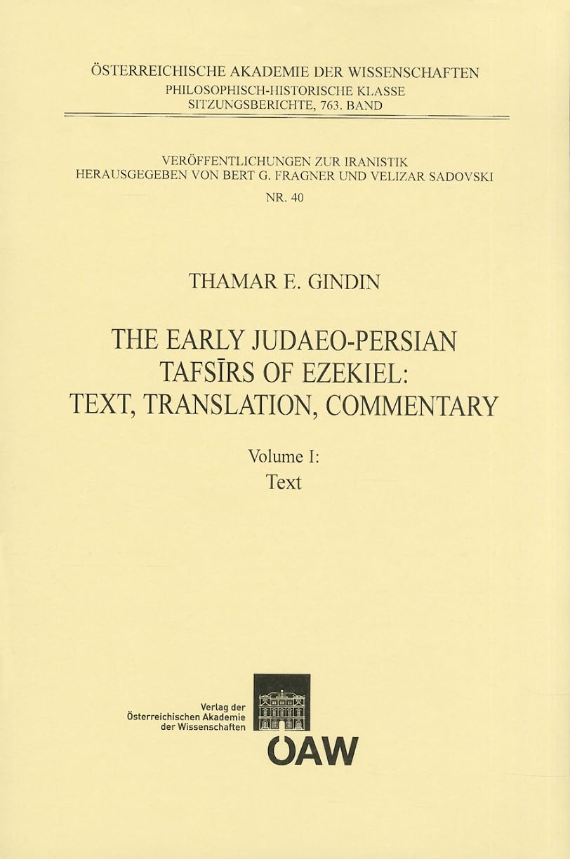 The Early JudaeoPersian Tafsirs of Ezekiel: Text, Translation, Commentary. Vol. I: Text (Veroffentlichungen Zur Iranistik),New