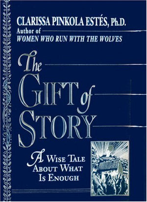 The Gift Of Story: A Wise Tale About What Is Enough,Used
