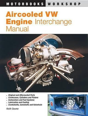 Aircooled Vw Engine Interchange Manual: The User'S Guide To Original And Aftermarket Parts For Tuning (Motorbooks Workshop),New