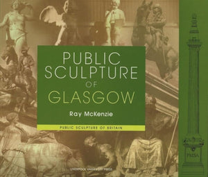 Public Sculpture Of Glasgow (Public Sculpture Of Britain, 5) (Volume 5),Used