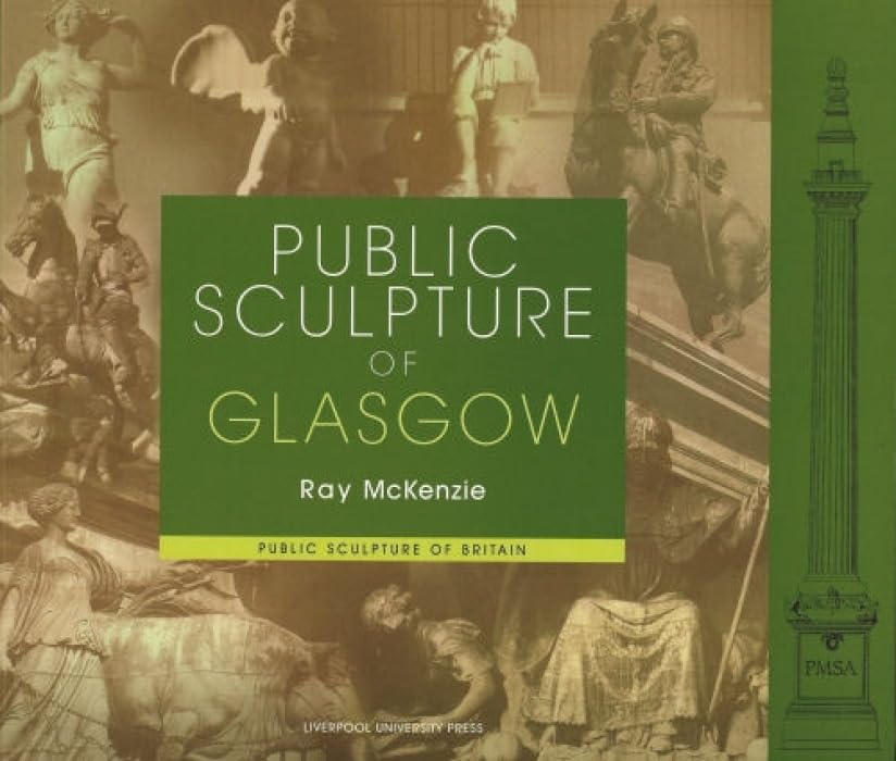 Public Sculpture Of Glasgow (Public Sculpture Of Britain, 5) (Volume 5),Used