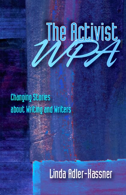 Activist Wpa, The: Changing Stories About Writing And Writers,New