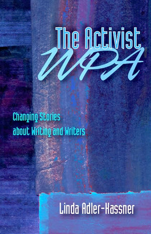 Activist Wpa, The: Changing Stories About Writing And Writers,Used