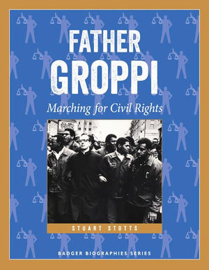 Father Groppi: Marching for Civil Rights (Badger Biographies Series),Used