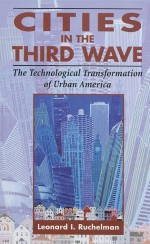 Cities In The Third Wave: The Technological Transformation Of Urban America,New