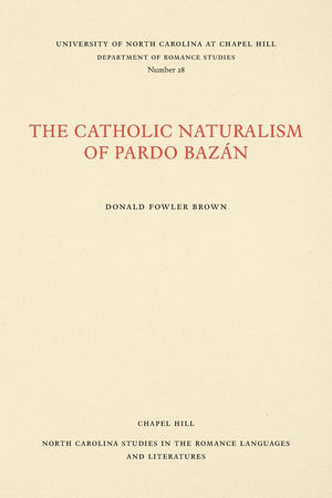 The Catholic Naturalism Of Pardo Bazn (North Carolina Studies In The Romance Languages And Literatures, 28),Used