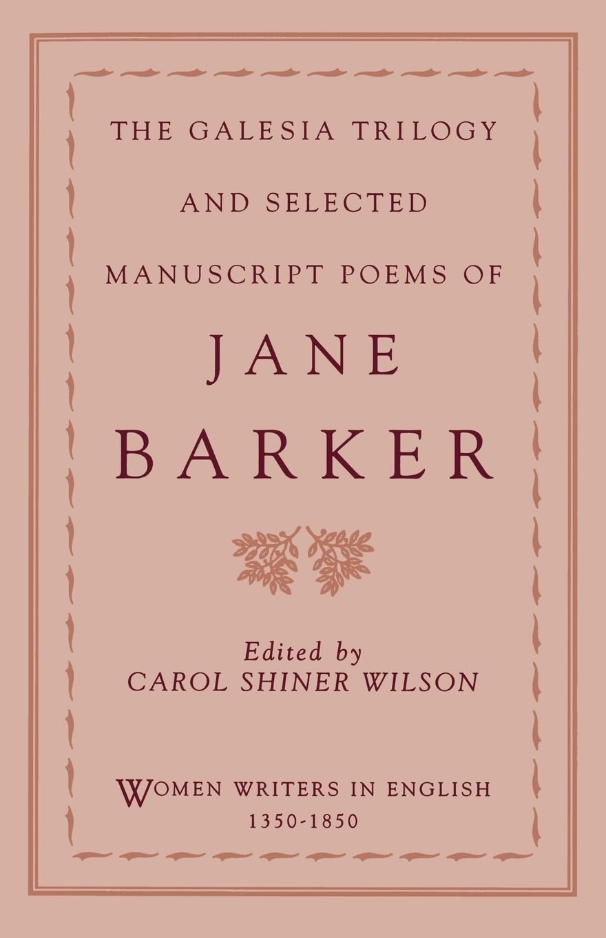 The Galesia Trilogy And Selected Manuscript Poems Of Jane Barker (Women Writers In English 13501850),Used