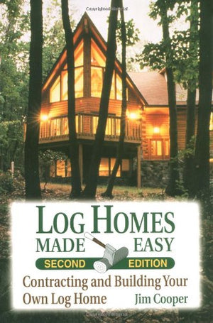 Log Homes Made Easy, 2Nd Edition,New