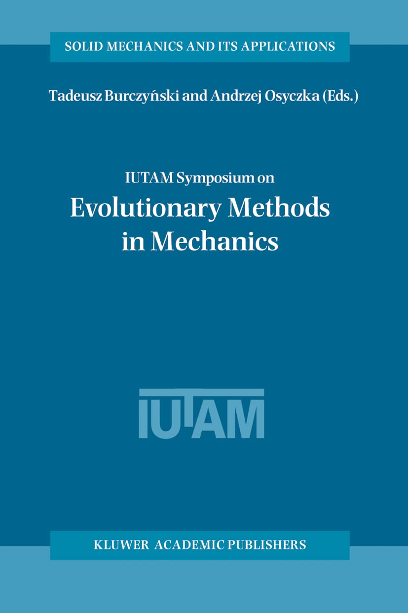 IUTAM Symposium on Evolutionary Methods in Mechanics: Proceedings of the IUTAM Symposium held in Cracow, Poland, 2427 September,Used