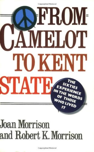 From Camelot to Kent State: The Sixties Experience in the Words of Those Who Lived It,Used