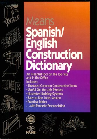 Means Spanish/English Construction Dictionary : An Essential Tool on the Job Site and in the Office,Used