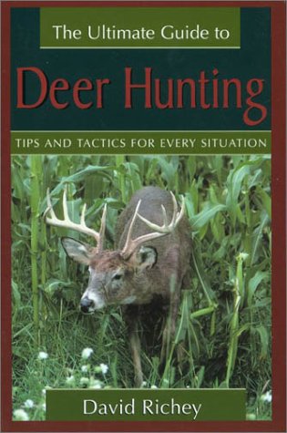 The Ultimate Guide to Deer Hunting: Tips and Tactics for Every Situation,Used